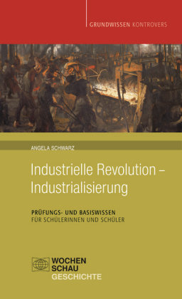 Industrielle Revolution - Industrialisierung Schwarz Angela