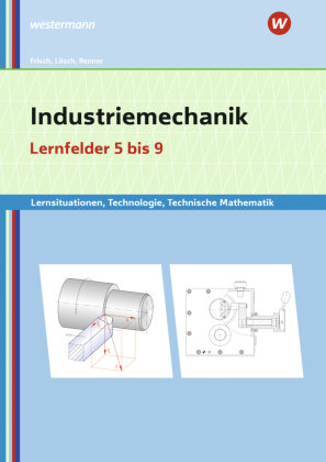 Industriemechanik Lernsituationen, Technologie, Technische Mathematik Bildungsverlag EINS