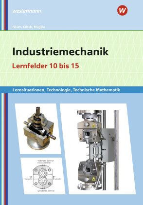 Industriemechanik Lernsituationen, Technologie, Technische Mathematik Bildungsverlag EINS