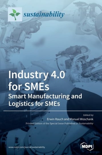 Industry 4.0 for SMEs - Smart Manufacturing and Logistics for SMEs Opracowanie zbiorowe
