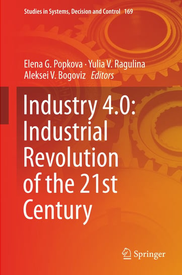 Industry 4.0: Industrial Revolution of the 21st Century Springer-Verlag Gmbh, Springer International Publishing