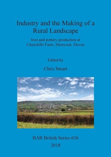Industry and the Making of a Rural Landscape Chris Smart