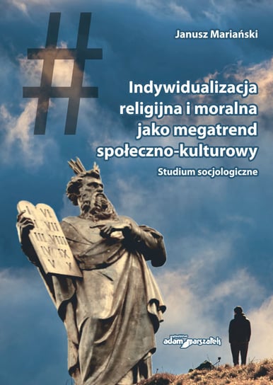 Indywidualizacja religijna i moralna jako megatrend społeczno-kulturowy Mariański Janusz