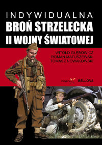 Indywidualna Broń Strzelecka II Wojny Światowej Głębowicz Witold, Matuszewski Roman, Nowakowski Tomasz
