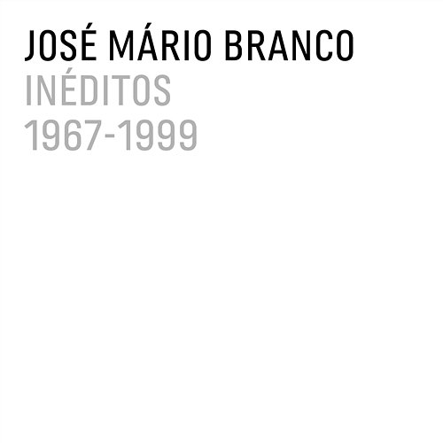 Inéditos (1967-1999) José Mário Branco
