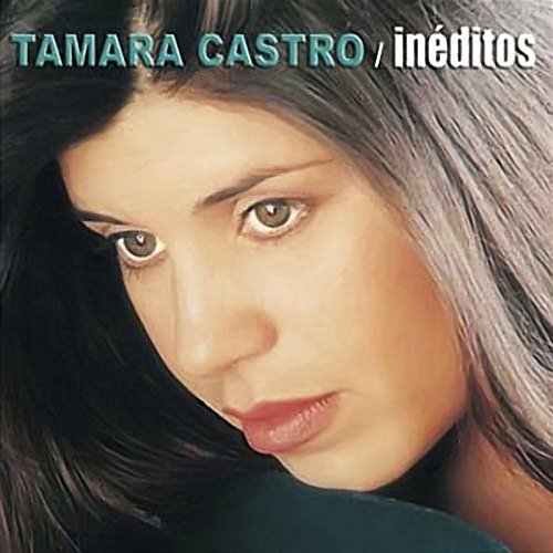 Inéditos Tamara Castro