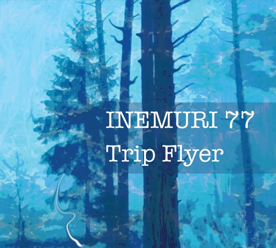 Inemuri 77 Trip Flyer