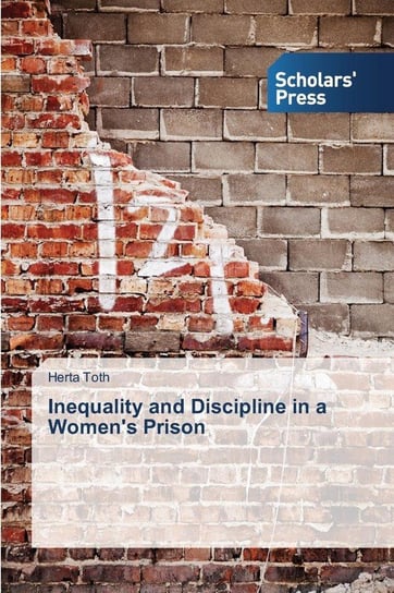 Inequality and Discipline in a Women's Prison Toth Herta