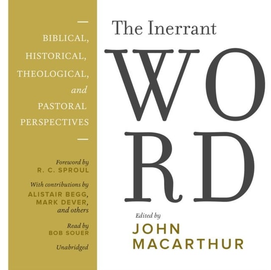 Inerrant Word Dever Mark, Begg Alistair, MacArthur John, Sproul R. C.