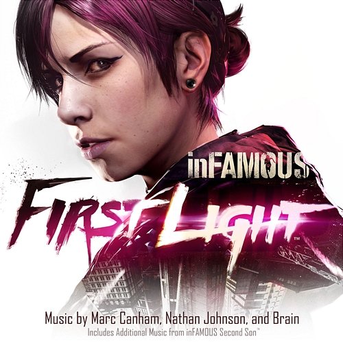 inFAMOUS: First Light (Original Soundtrack) Marc Canham, Nathan Johnson and Brain