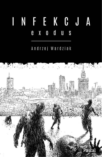 Infekcja: Exodus Wardziak Andrzej