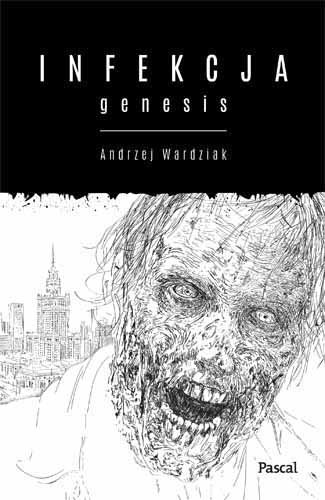 Infekcja. Genesis Wardziak Andrzej