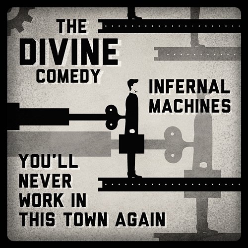 Infernal Machines/You'll Never Work In This Town Again The Divine Comedy