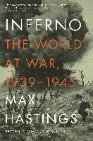 Inferno: The World at War, 1939-1945 Hastings Max