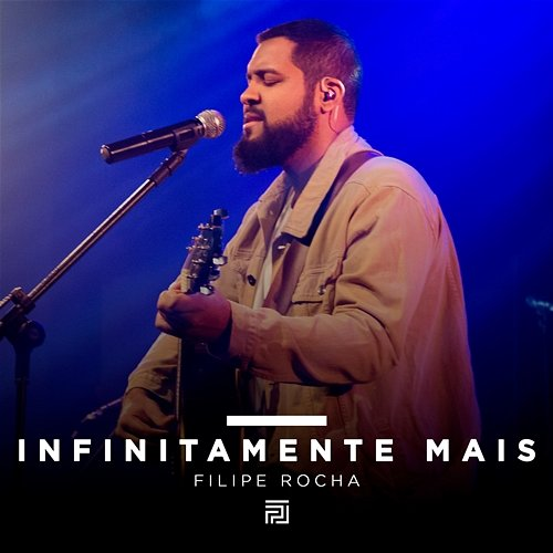 Infinitamente Mais Filipe Rocha