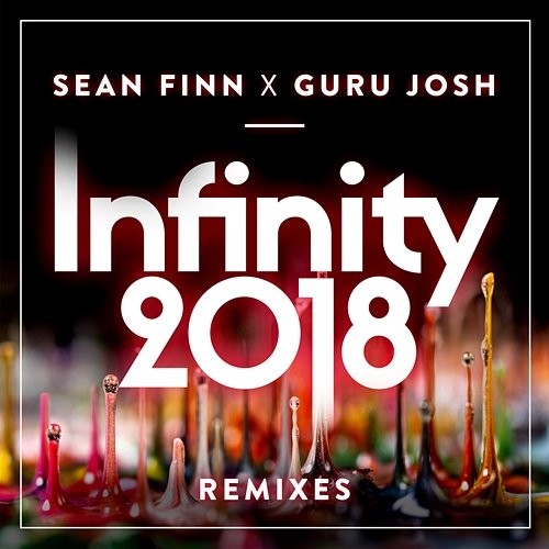 Infinity 2018 (Remixes) Sean Finn, Guru Josh