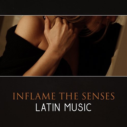 Inflame the Senses: Latin Music – All Night Dance Party, Proper Spanish Energy, Feel Hot Sounds NY Latino Dance Group