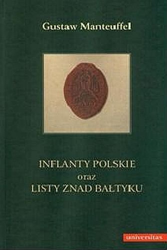Inflanty polskie oraz Listy znad Bałtyku. Pisma wybrane. Tom 1 Manteuffel Gustaw