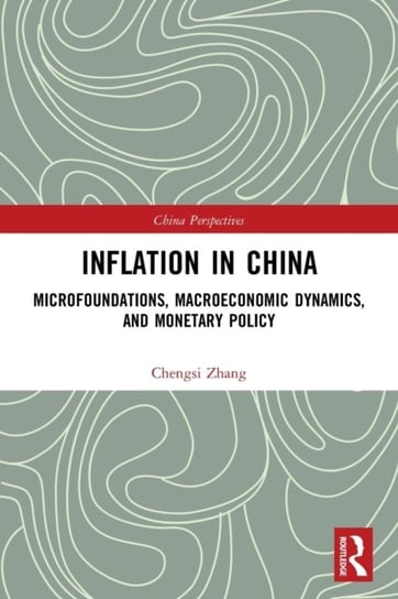 Inflation in China: Microfoundations, Macroeconomic Dynamics, and Monetary Policy Chengsi Zhang