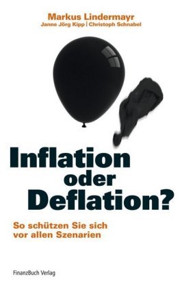 Inflation oder Deflation? Kipp Janne Jorg, Lindermayr Markus, Schnabel Christoph