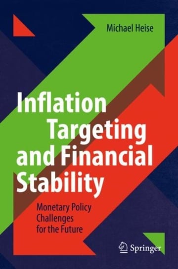 Inflation Targeting and Financial Stability. Monetary Policy Challenges for the Future Michael Heise