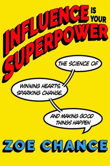 Influence Is Your Superpower Zoe Chance