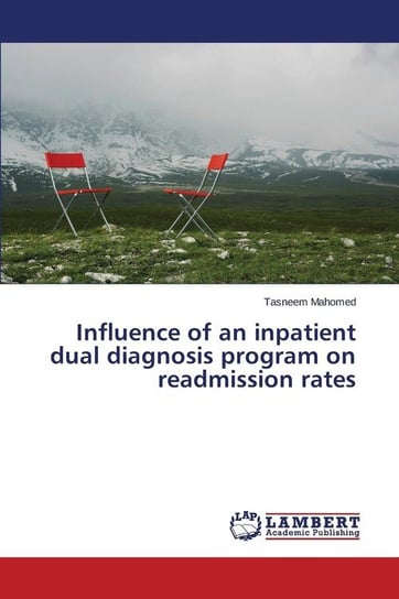 Influence of an inpatient dual diagnosis program on readmission rates Mahomed Tasneem