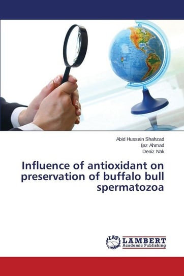 Influence of antioxidant on preservation of buffalo bull spermatozoa Shahzad Abid Hussain