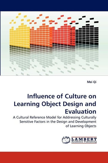 Influence of Culture on Learning Object Design and Evaluation Qi Mei