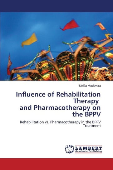 Influence of Rehabilitation Therapy and Pharmacotherapy on the Bppv Maslovara Sini a.