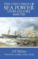 Influence of Sea Power Upon History, 1660-1783 Mahan A. T., Mahan Alfred Thayer