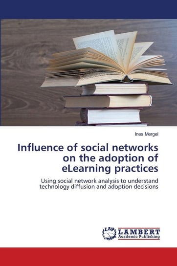 Influence of social networks on the adoption of eLearning practices Mergel Ines