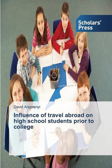 Influence of travel abroad on high school students prior to college Angwenyi David