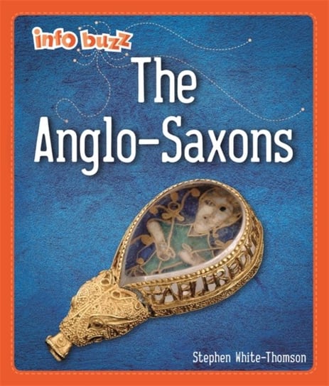 Info Buzz: Early Britons: Anglo-Saxons Izzi Howell