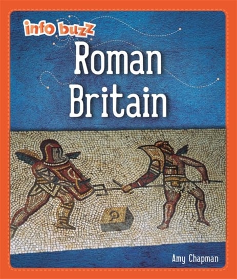 Info Buzz: Early Britons: Roman Britain Izzi Howell