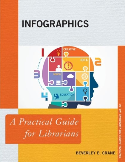 Infographics: A Practical Guide for Librarians Beverley E. Crane