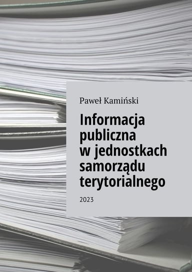 Informacja publiczna w jednostkach samorządu terytorialnego Kamiński Paweł