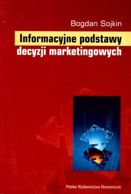 Informacyjne podstawy decyzji marketingowych Sojkin Bogdan