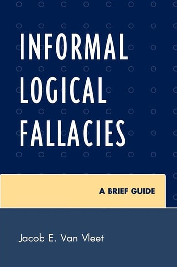 Informal Logical Fallacies Van Vleet Jacob E.