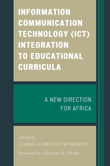 Information Communication Technology (ICT) Integration to Educational Curricula Nwokeafor Cosmas Uchenna