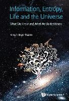 Information, Entropy, Life and the Universe: What We Know and What We Do Not Know Ben-Naim Arieh