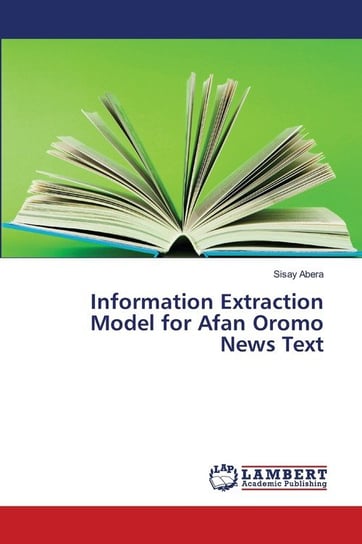 Information Extraction Model for Afan Oromo News Text Sisay Abera