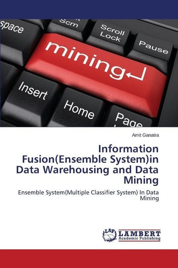 Information Fusion(ensemble System)in Data Warehousing and Data Mining Ganatra Amit