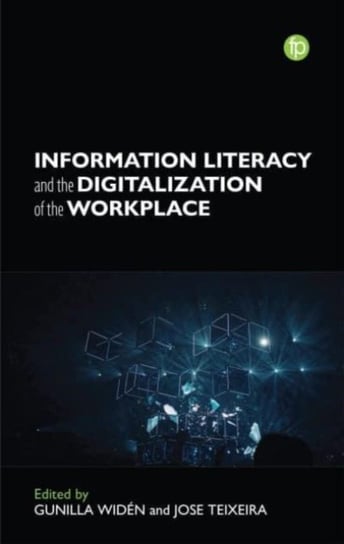 Information Literacy and the Digitalization of the Workplace Facet Publishing