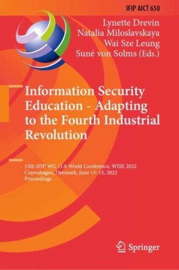 Information Security Education - Adapting to the Fourth Industrial Revolution: 15th IFIP WG 11.8 World Conference, WISE 2022, Copenhagen, Denmark, June 13-15, 2022, Proceedings Springer International Publishing AG