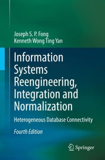 Information Systems Reengineering, Integration and Normalization: Heterogeneous Database Connectivit Joseph S. P. Fong, Kenneth Wong Ting Yan