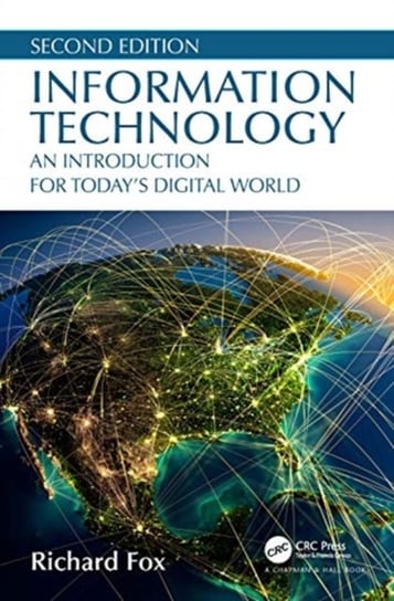 Information Technology. An Introduction for Todays Digital World Opracowanie zbiorowe