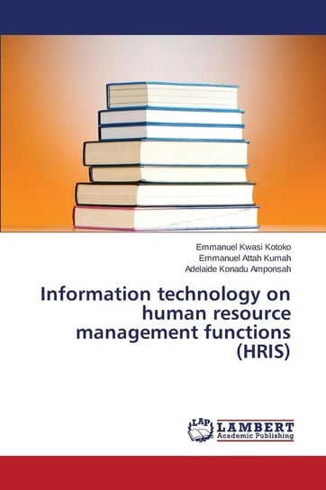 Information technology on human resource management functions (HRIS) Kwasi Kotoko Emmanuel