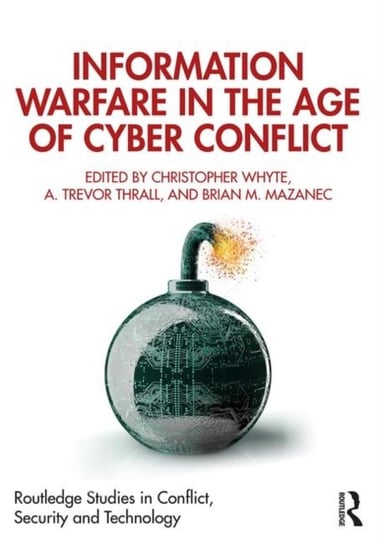 Information Warfare in the Age of Cyber Conflict Opracowanie zbiorowe