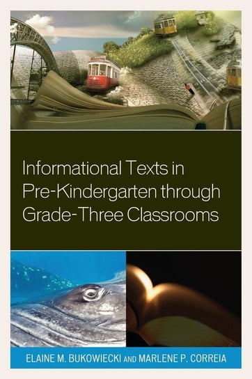 Informational Texts in Pre-Kindergarten Through Grade-Three Classrooms Bukowiecki Elaine M